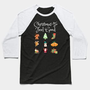 Christmas To Feel Good Baseball T-Shirt